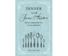 KNYGA Pen Vogler Dinner with Jane Austen, Menus Inspired by Her Novels and Letters