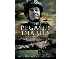 KNYGA Penny Bates Pegasus Diaries: The Private Papers of Major John Horward DSO