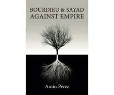 KNYGA Pérez Bourdieu and Sayad Against Empire