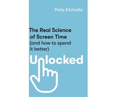 KNYGA Pete Etchells Unlocked, The Real Science of Screen Time (and how to spend it better)