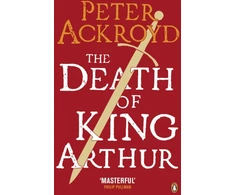 KNYGA Peter Ackroyd Death of King Arthur
