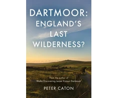 KNYGA Peter Caton Dartmoor: England's Last Wilderness?