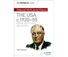 KNYGA Peter Clements My Revision Notes: Edexcel AS/A-level History: The USA, c1920–55: boom, bust and recovery