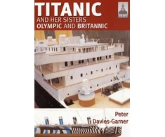 KNYGA Peter Davies Garner Ship Craft 18: Titanic and Her Sisters Olympic and Britannic