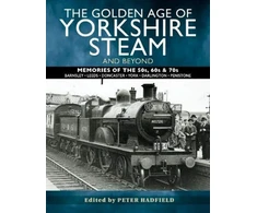 KNYGA Peter Hadfield Golden Age of Yorkshire Steam and Beyond