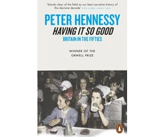 KNYGA Peter Hennessy Having it So Good