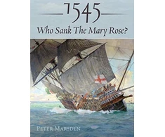 KNYGA Peter Marsden 1545: Who Sank the Mary Rose?