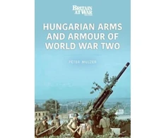 KNYGA Peter Mujzer Hungarian Arms and Armour of World War Two