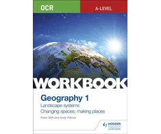 KNYGA Peter Stiff OCR A-level Geography Workbook 1: Landscape Systems and Changing Spaces; Making Places