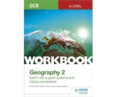 KNYGA Peter Stiff OCR A-level Geography Workbook 2: Earth's Life Support Systems and Global Connections