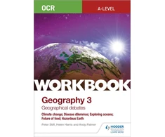 KNYGA Peter Stiff OCR A-level Geography Workbook 3: Geographical Debates: Climate Change; Disease Dilemmas; Exploring Oceans; Future of Food; Hazardous Earth