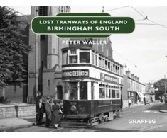 KNYGA Peter Waller Lost Tramways of England: Birmingham South
