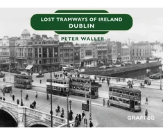 KNYGA Peter Waller Lost Tramways of Ireland: Dublin