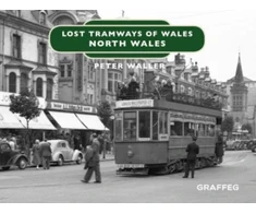 KNYGA Peter Waller Lost Tramways of Wales: North Wales