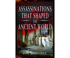 KNYGA Phil Carradice Assassinations That Shaped the Ancient World