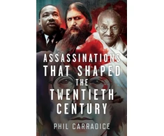 KNYGA Phil Carradice Assassinations that Shaped the Twentieth Century