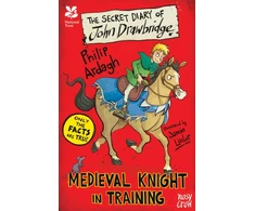 KNYGA Philip Ardagh National Trust: The Secret Diary of John Drawbridge, a Medieval Knight in Training