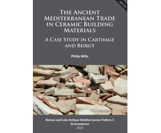KNYGA Philip Mills Ancient Mediterranean Trade in Ceramic Building Materials: A Case Study in Carthage and Beirut
