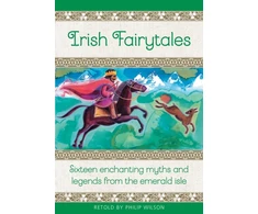 KNYGA Philip Wilson Irish Fairytales, Sixteen enchanting myths and legends from the Emerald Isle