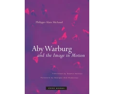 KNYGA Philippe Alain Michaud Aby Warburg and the Image in Motion