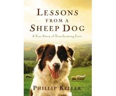 KNYGA Phillip Keller Lessons from a Sheep Dog, A True Story of Transforming Love