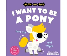 KNYGA Pintachan Move and Play: I Want to Be a Pony