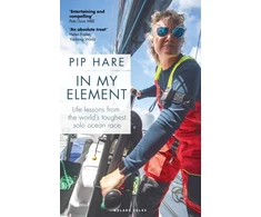 KNYGA Pip Hare In My Element, Life lessons from the world's toughest solo ocean race