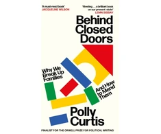 KNYGA Polly Curtis Behind Closed Doors: SHORTLISTED FOR THE ORWELL PRIZE FOR POLITICAL WRITING