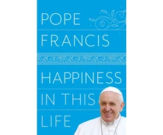 KNYGA Pope Francis Happiness in This Life