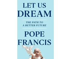 KNYGA Pope Francis Let Us Dream, The Path to a Better Future