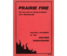 KNYGA Prairie Fire, The Politics Of Revolutionary Anti-Imperialism - The Political Statement Of The Weather Underground (Reprint From The Original)
