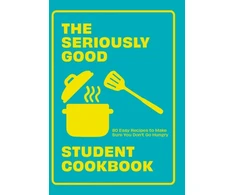 KNYGA Quadrille Quadrille Seriously Good Student Cookbook, 80 Easy Recipes to Make Sure You Don't Go Hungry