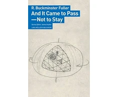 KNYGA R Buckminster Fuller And It Came to Pass - Not to Stay
