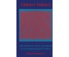 KNYGA Rachael Boast Versus Versus, 100 Poems by Deaf, Disabled &amp; Neurodivergent Poets