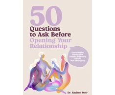 KNYGA Rachael Meir 50 Questions to Ask Before Opening Your Relationship, Conversation Starters for Couples Exploring Ethical Nonmonogamy