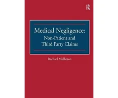 KNYGA Rachael Mulheron Medical Negligence: Non-Patient and Third Party Claims