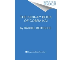 KNYGA Rachel Bertsche Kick-A** Book of Cobra Kai