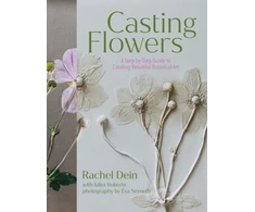 KNYGA Rachel Dein Casting Flowers, A Step-by-Step Guide to Creating Beautiful Botanical Art