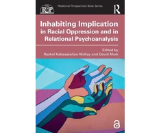 KNYGA Rachel Kabasakalian Mckay Inhabiting Implication in Racial Oppression and in Relational Psychoanalysis