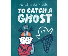 KNYGA Rachel Michelle Wilson To Catch a Ghost