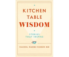 KNYGA Rachel Naomi Remen Kitchen Table Wisdom