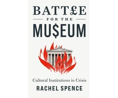KNYGA Rachel Spence Battle for the Museum