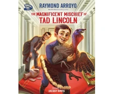 KNYGA Raymond Arroyo Magnificent Mischief of Tad Lincoln
