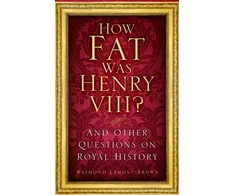 KNYGA Raymond Lamont Brown How Fat Was Henry VIII?