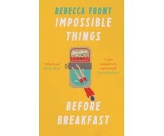 KNYGA Rebecca Front Impossible Things Before Breakfast