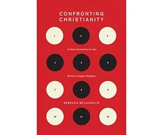 KNYGA Rebecca Mclaughlin Confronting Christianity, 12 Hard Questions for the World's Largest Religion