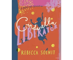 KNYGA Rebecca Solnit Cinderella Liberator