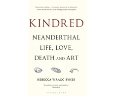 KNYGA Rebecca Wragg Sykes Kindred, Neanderthal Life, Love, Death and Art
