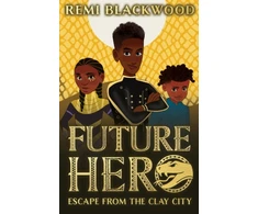 KNYGA Remi Blackwood Future Hero: Escape from the Clay City