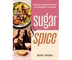 KNYGA Remi Idowu Sugar &amp; Spice, Flavour-packed dinners and desserts to crave